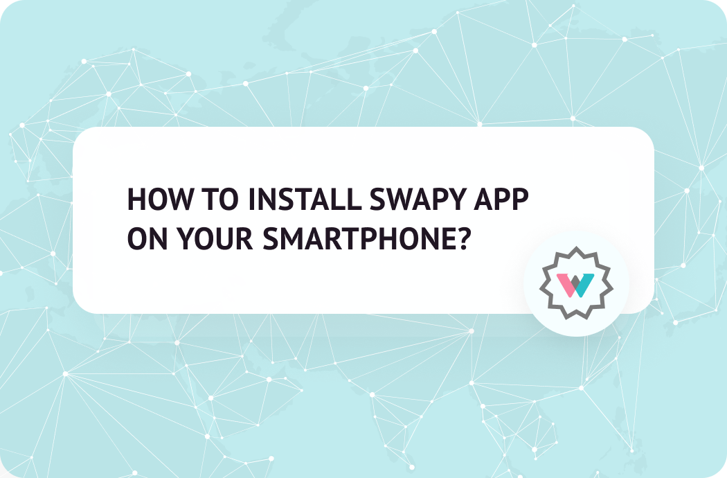 HOW TO INSTALL SWAPY APP ON YOUR SMARTPHONE? 